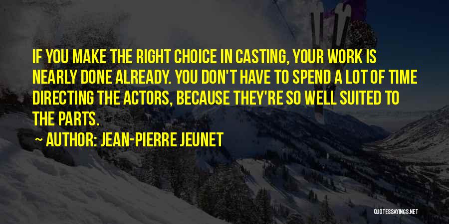 Well Spend Time Quotes By Jean-Pierre Jeunet