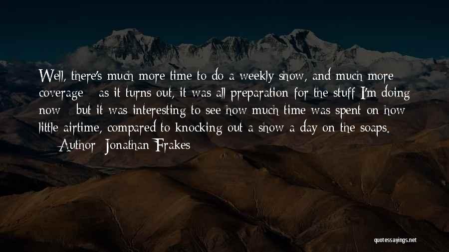 Well Spent Day Quotes By Jonathan Frakes