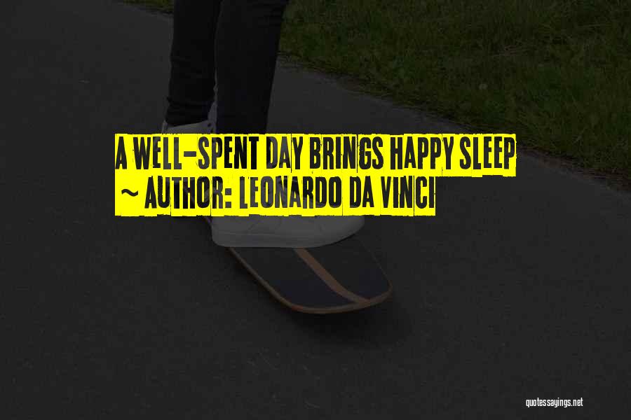 Well Spent Day Quotes By Leonardo Da Vinci