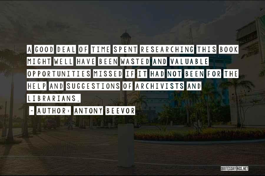 Well Spent Quotes By Antony Beevor