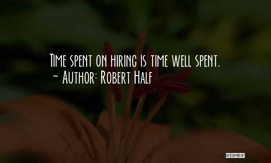 Well Spent Quotes By Robert Half