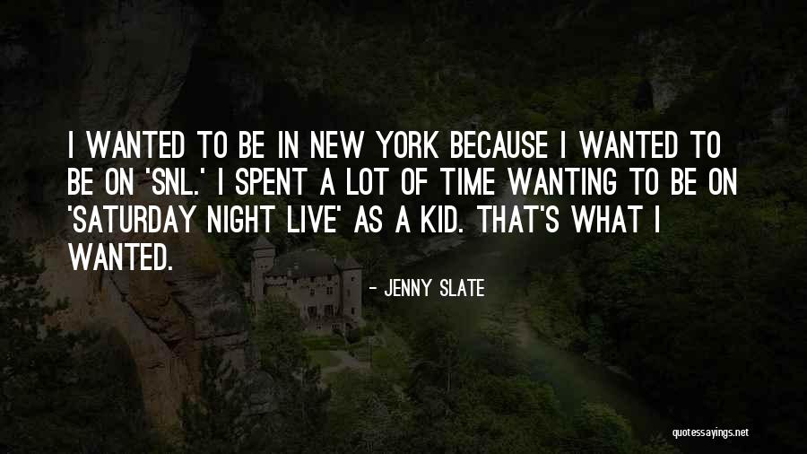 Well Spent Saturday Quotes By Jenny Slate Well Spent Saturday Quotes By Jenny Slate