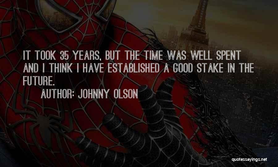 Well Spent Time Quotes By Johnny Olson