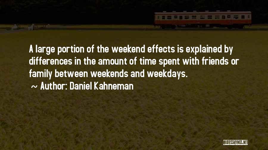 Well Spent Weekend Quotes By Daniel Kahneman