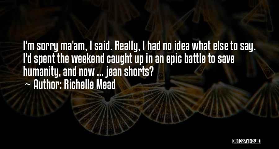 Well Spent Weekend Quotes By Richelle Mead