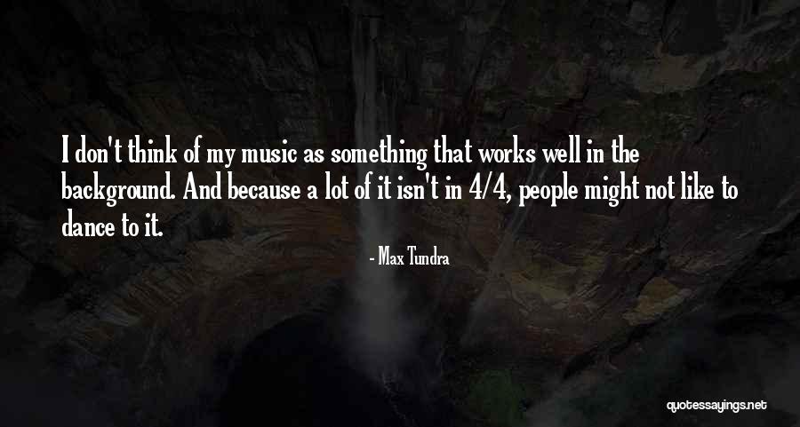 Well Think Of Something Quotes By Max Tundra Well Think Of Something Quotes By Max Tundra