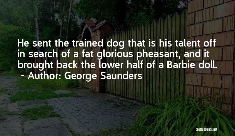 Well Trained Dog Quotes By George Saunders