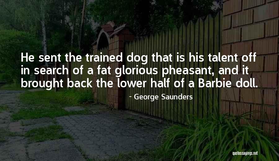 Well Trained Dog Quotes By George Saunders