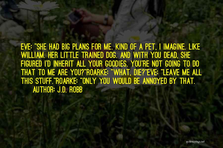 Well Trained Dog Quotes By J.D. Robb