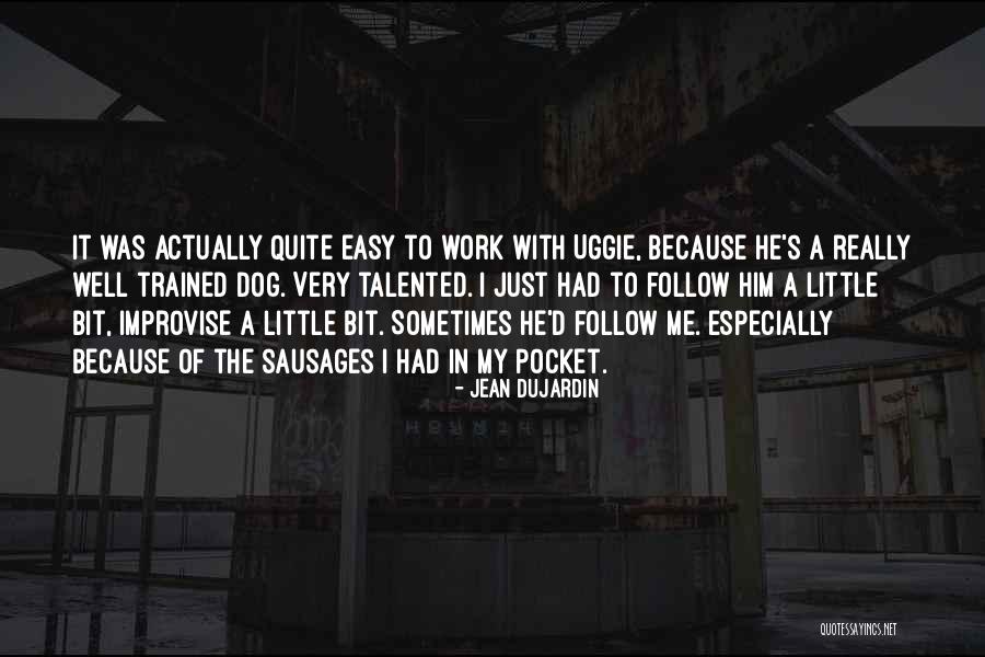 Well Trained Dog Quotes By Jean Dujardin Well Trained Dog Quotes By Jean Dujardin