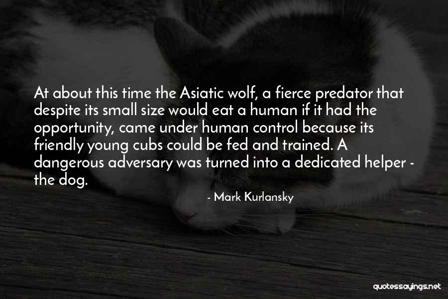 Well Trained Dog Quotes By Mark Kurlansky