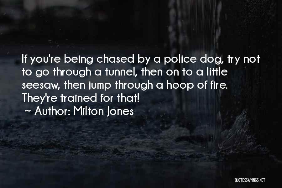 Well Trained Dog Quotes By Milton Jones