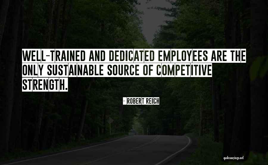 Well Trained Employees Quotes By Robert Reich