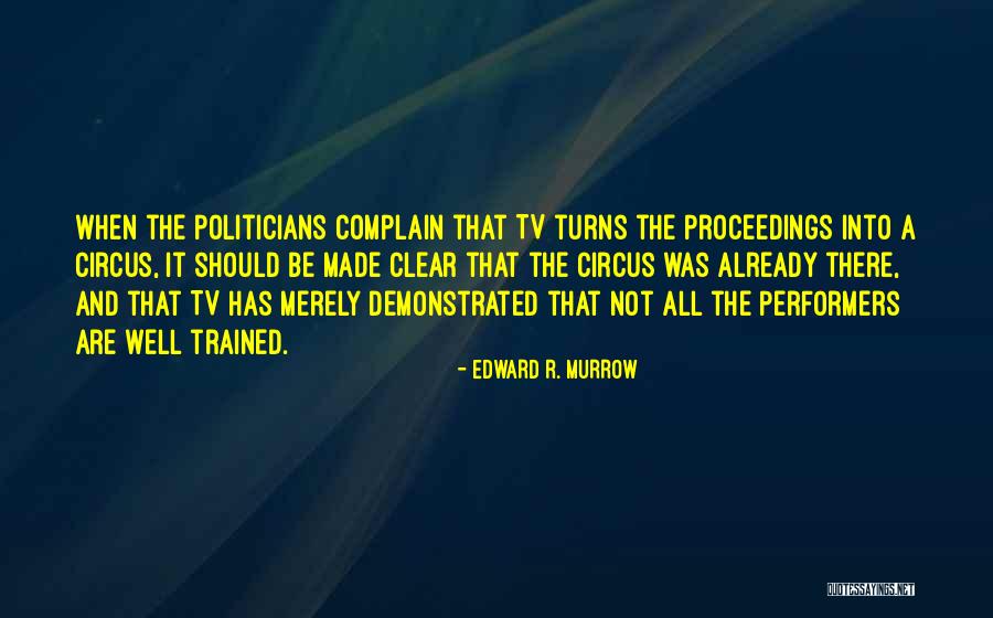 Well Trained Quotes By Edward R. Murrow Well Trained Quotes By Edward R. Murrow