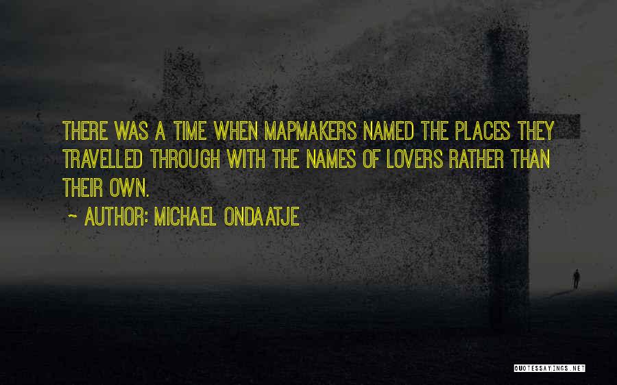 Well Travelled Quotes By Michael Ondaatje