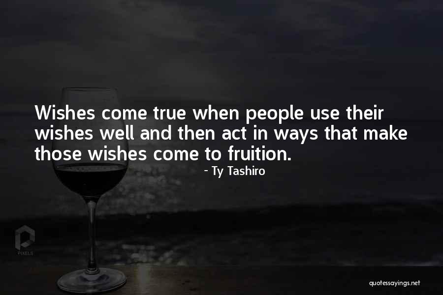 Well Wishes Quotes By Ty Tashiro Well Wishes Quotes By Ty Tashiro