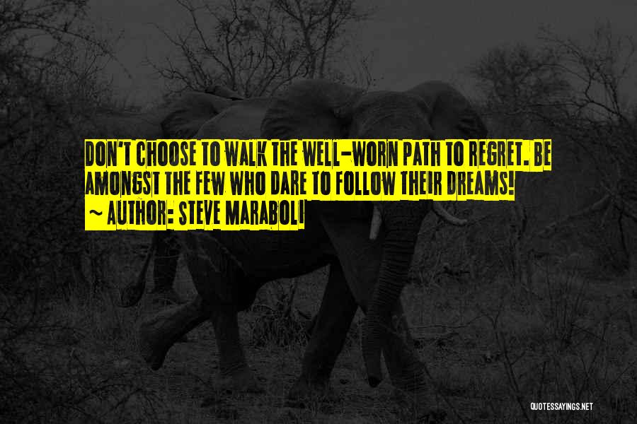 Well Worn Path Quotes By Steve Maraboli