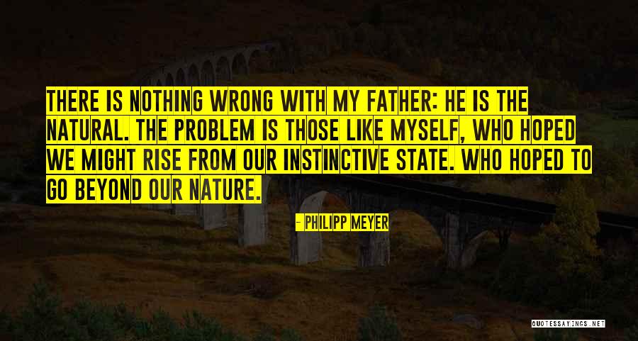 Wellbehaved Quotes By Philipp Meyer Wellbehaved Quotes By Philipp Meyer