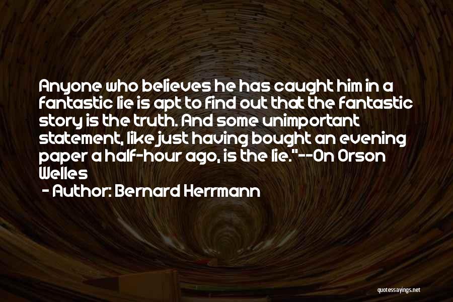 Welles Quotes By Bernard Herrmann