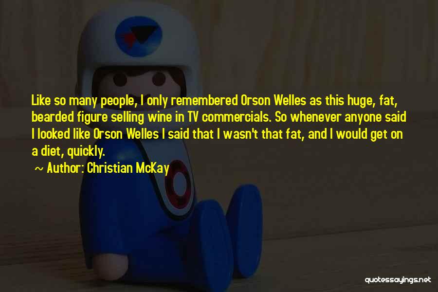 Welles Quotes By Christian McKay