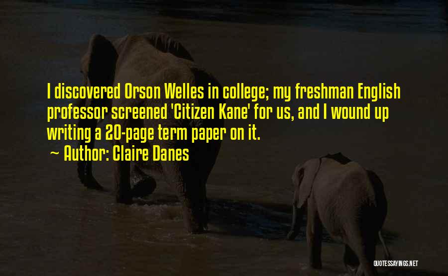 Welles Quotes By Claire Danes