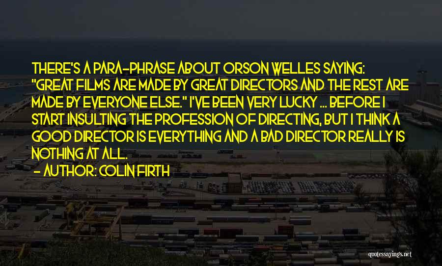 Welles Quotes By Colin Firth