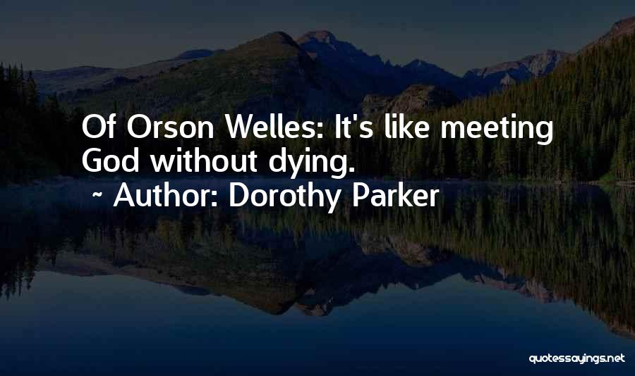 Welles Quotes By Dorothy Parker