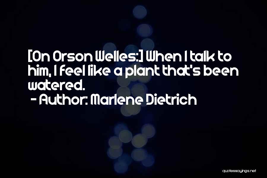 Welles Quotes By Marlene Dietrich
