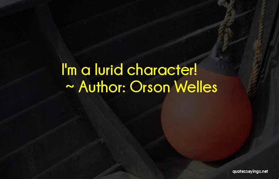 Welles Quotes By Orson Welles