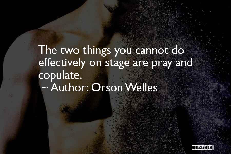 Welles Quotes By Orson Welles