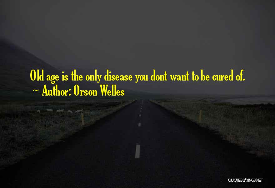 Welles Quotes By Orson Welles