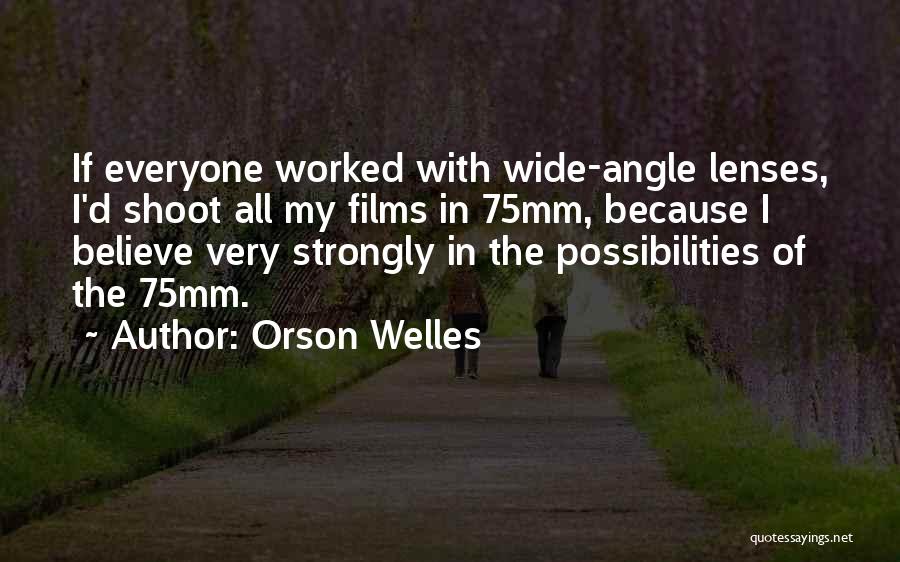 Welles Quotes By Orson Welles