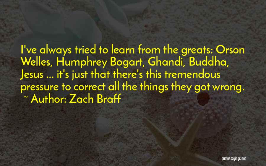 Welles Quotes By Zach Braff