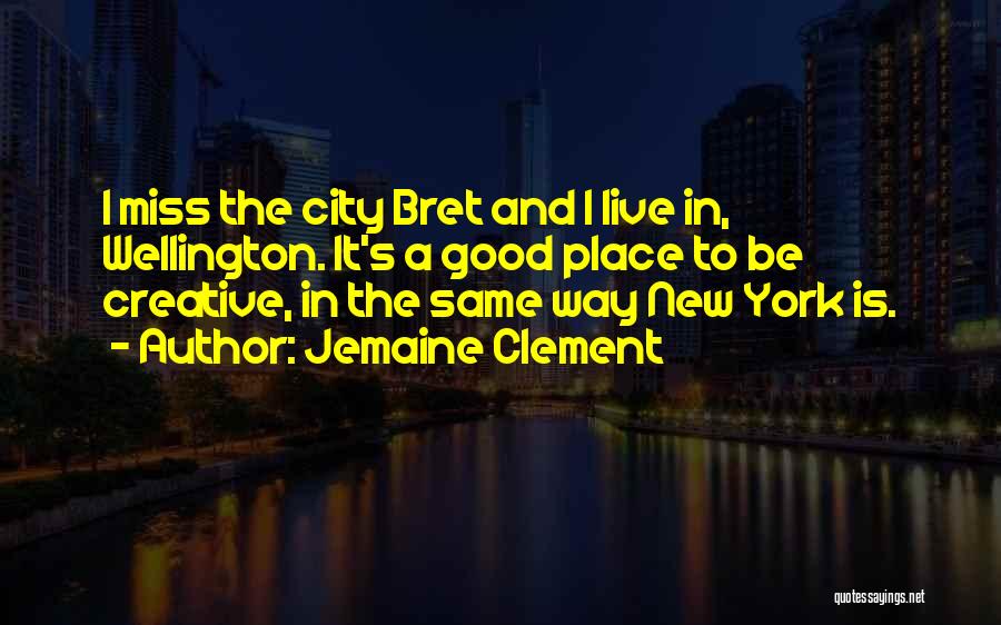 Wellington City Quotes By Jemaine Clement