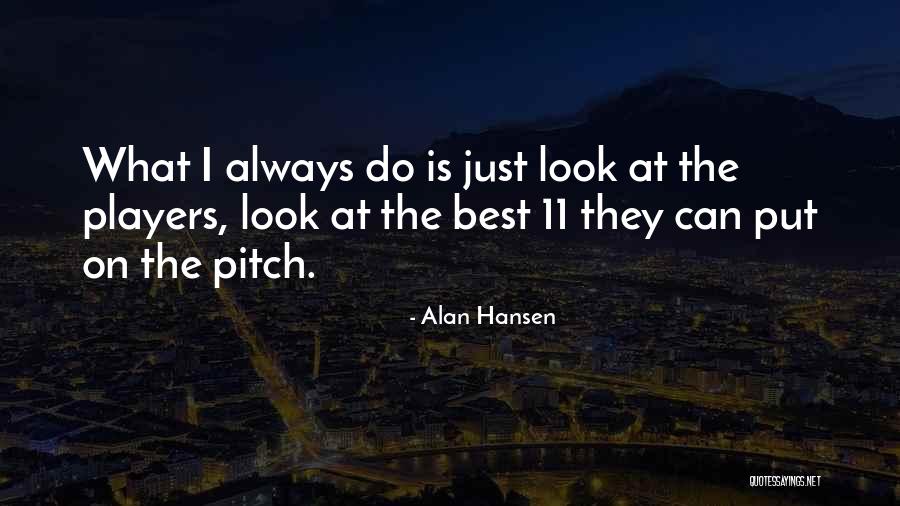 Wellman Seeds Quotes By Alan Hansen Wellman Seeds Quotes By Alan Hansen