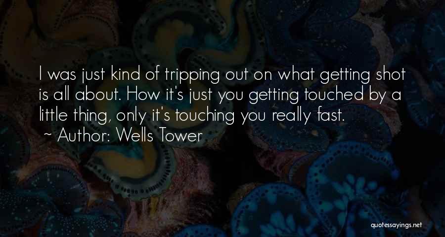 Wells Tower Quotes 843384
