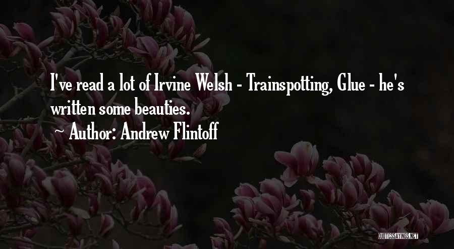 Welsh Irvine Quotes By Andrew Flintoff Welsh Irvine Quotes By Andrew Flintoff