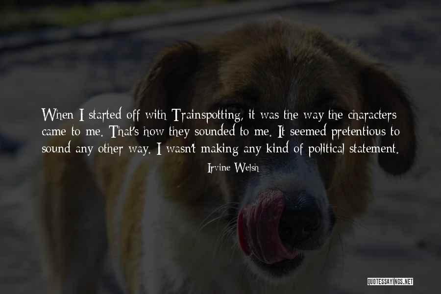Welsh Irvine Quotes By Irvine Welsh Welsh Irvine Quotes By Irvine Welsh
