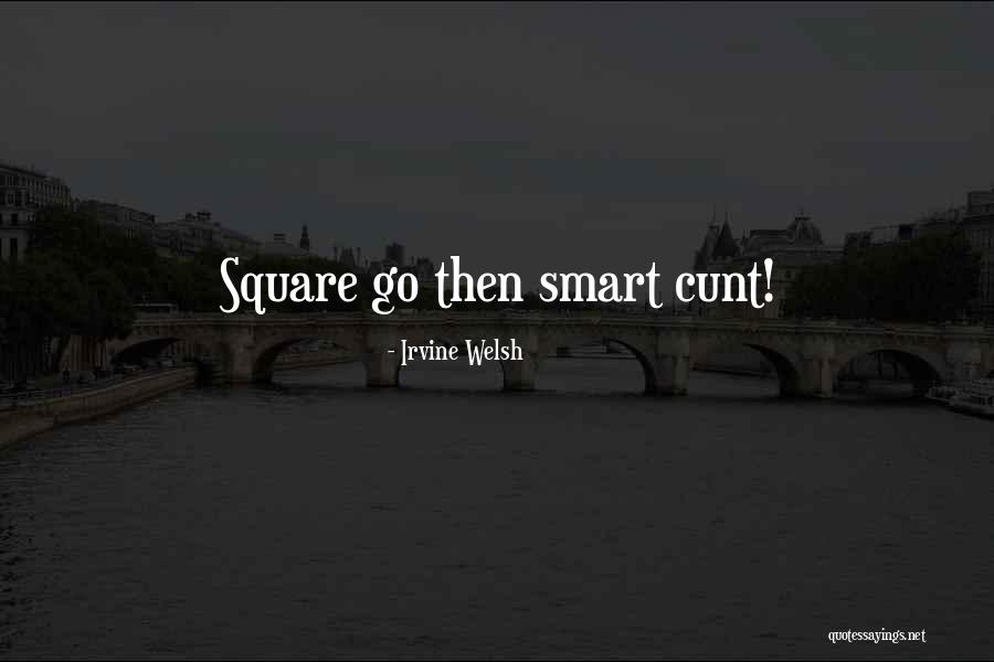 Welsh Irvine Quotes By Irvine Welsh