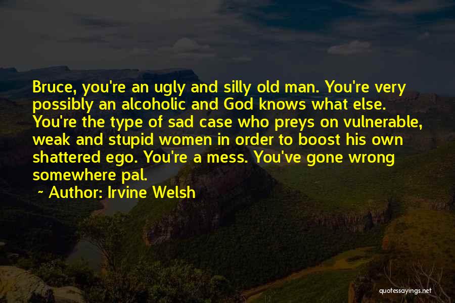 Welsh Irvine Quotes By Irvine Welsh