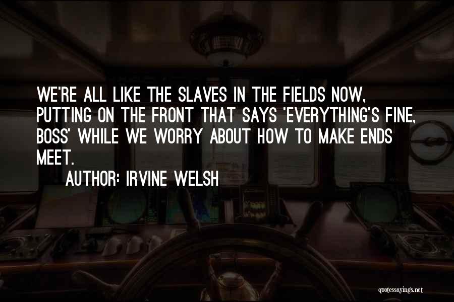 Welsh Irvine Quotes By Irvine Welsh Welsh Irvine Quotes By Irvine Welsh