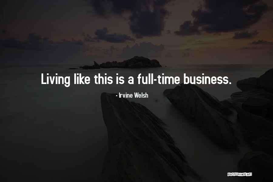 Welsh Irvine Quotes By Irvine Welsh Welsh Irvine Quotes By Irvine Welsh