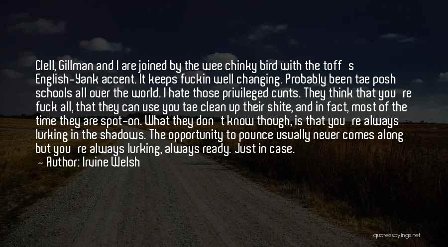Welsh Irvine Quotes By Irvine Welsh Welsh Irvine Quotes By Irvine Welsh