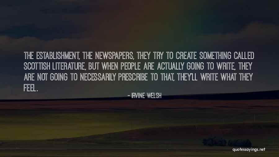 Welsh Literature Quotes By Irvine Welsh Welsh Literature Quotes By Irvine Welsh