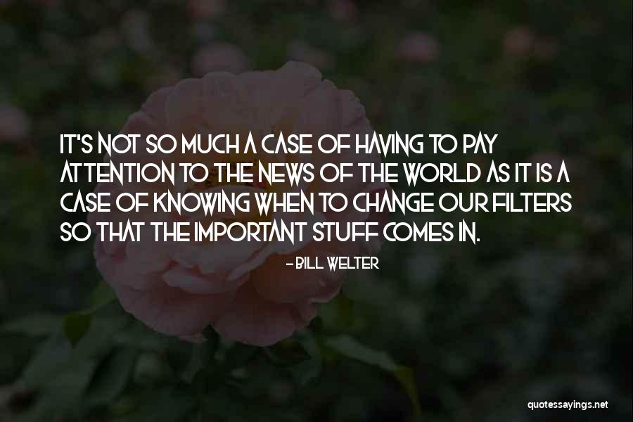 Welter Quotes By Bill Welter Welter Quotes By Bill Welter