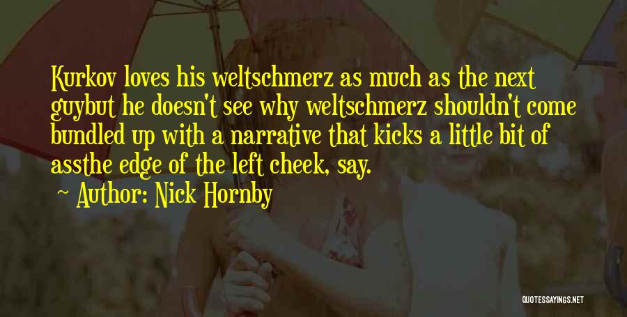 Weltschmerz Quotes By Nick Hornby