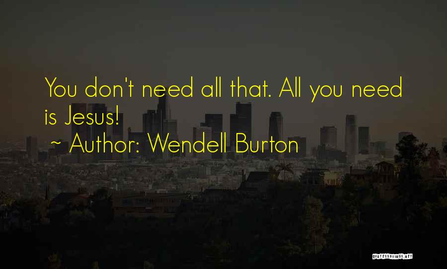 Wendell Burton Quotes 1876003