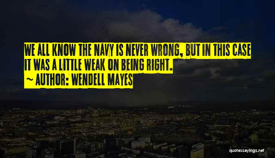 Wendell Mayes Quotes 1713438