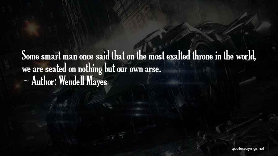 Wendell Mayes Quotes 1829723