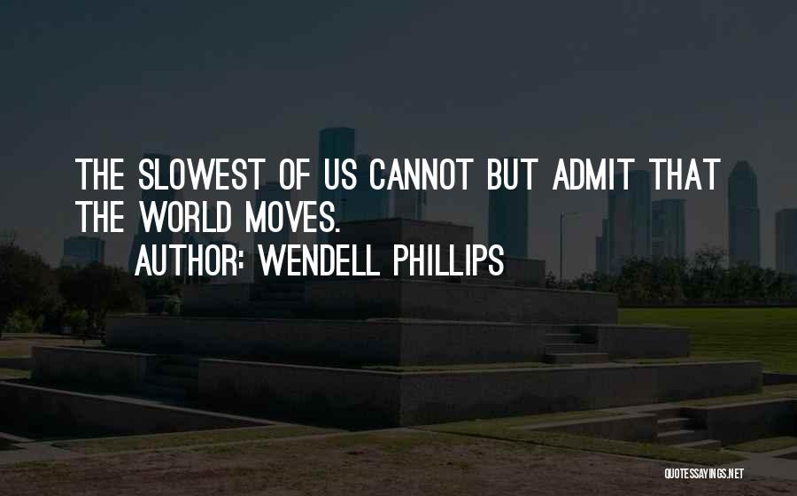 Wendell Phillips Quotes 1746458